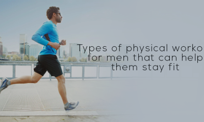 Types of physical workout for men that can help them stay fit