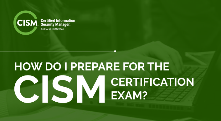 CISM Certification and Exam Frequently Asked Questions